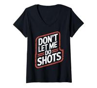 Mujer Don't Let Me Do Shots Alcohol Temptation Jokes - Camiseta Cuello V