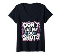 Mujer Don't Let Me Do Shots Alcohol Temptation Jokes - Camiseta Cuello V