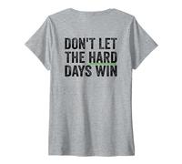 Mujer Don't Let The Hard Days Win Inspirational Motivational Quote Camiseta Cuello V