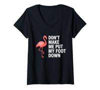 Mujer Don't Make Me Put My Foot Down Flamingo Funny Camiseta Cuello V