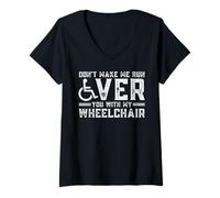 Mujer Don't Make Me Run Over You with My Wheelchair Camiseta Cuello V
