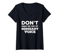 Mujer Don't Make Me Use My Sergeant Voice Drill Sergeant Quote Camiseta Cuello V