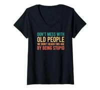 Mujer Don't Mess with Old People We Didn'T Reach This Age Camiseta Cuello V