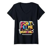 Mujer Don't Pet Me I'm Working Humor del empleado ocupado -- Camiseta Cuello V
