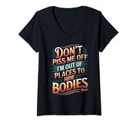 Mujer Don't Piss Me Off I'm Out Of Places To Hide Bodies -------- Camiseta Cuello V