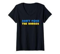 Mujer Don't Push The Horses - No empujes a los Caballos Camiseta Cuello V