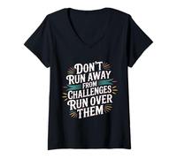 Mujer Don't Run Away from Challenges Run Over Them - Camiseta Cuello V