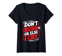 Mujer Don't Rush Me Or Else I Cry Ritmo lento sarcástico - Camiseta Cuello V