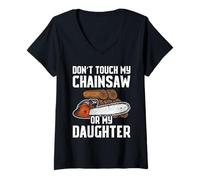 Mujer Don't Touch my Chainsaw or my Daughter leñador Madera Camiseta Cuello V