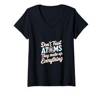 Mujer Don't Trust Atoms They Make Up Everything Ciencia |--- Camiseta Cuello V