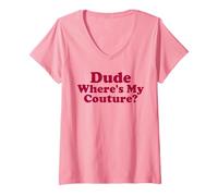 Mujer Dude Where's My Couture Funny Dicho Groovy Pink Hombres Mujeres Camiseta Cuello V