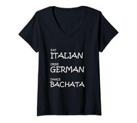Mujer Eat Italian Drive German Dance Bachata - Divertido Ritmo Latino Camiseta Cuello V