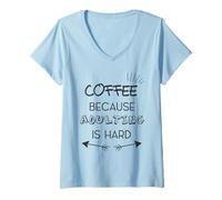 Mujer El café Beause Adulting es difícil Camiseta Cuello V