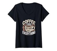 Mujer El café no arregla Nada más Que Todo los Amantes de la cafeína Divertido Camiseta Cuello V
