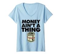 Mujer El Dinero en Efectivo no es una Cosa Camiseta Cuello V