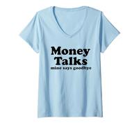 Mujer El Dinero Habla. El mío Dice adiós Camiseta Cuello V