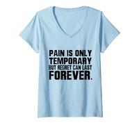 Mujer El Dolor es Solo el arrepentimiento Temporal Dura para Siempre - Motivacional Camiseta Cuello V