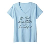 Mujer El Que se enaltece será humillado Mateo 23:12 Orar Camiseta Cuello V