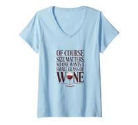 Mujer El tamaño importa Nadie quiere una copa pequeña de vino Funny Vino Camiseta Cuello V