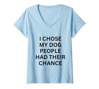 Mujer Elegí a mi Perro La Gente Tuvo su Oportunidad para los Amantes de los Perros Camiseta Cuello V