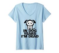 Mujer En años de Perro Estoy Muerto Camiseta Cuello V