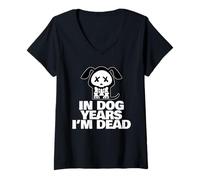 Mujer En años de Perro Estoy Muerto Camiseta Cuello V