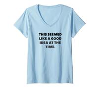 Mujer En aquel Momento me pareció una Buena Idea. Camiseta Cuello V