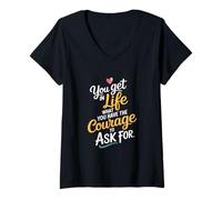 Mujer En la vida Lo que tienes el coraje de pedir motivar Camiseta Cuello V