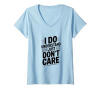 Mujer Entiendo Que no me Importa el Humor sarcástico Camiseta Cuello V