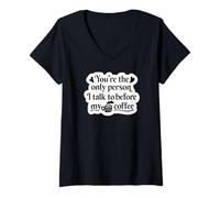 Mujer Eres la única Persona con la Que Hablo Antes de mi café - Divertido Camiseta Cuello V
