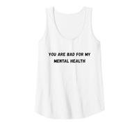Mujer Eres Malo para mi Salud Mental Camiseta sin Mangas