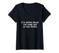 Mujer Es extraño Tener la Misma Edad Que los Ancianos, Ancianos Camiseta Cuello V