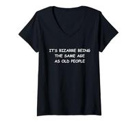 Mujer Es extraño Tener la Misma Edad Que los Ancianos Camiseta Cuello V