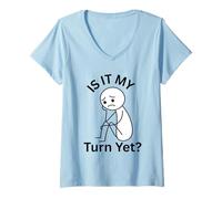 Mujer Es mi Turno Pero frustrado Esperando allí Turno Camiseta Cuello V