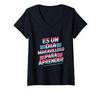 Mujer Es Un Dia Maravilloso para Aprender Divertido Dicho Camiseta Cuello V