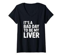 Mujer Es un Mal día para ser mi hígado Alcohol Humor Camiseta Cuello V