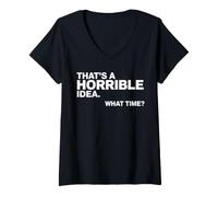 Mujer Esa es una Idea Horrible a qué Hora Funny Sarcastic Camiseta Cuello V