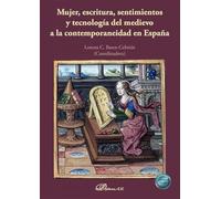Mujer, escritura, sentimientos y tecnología del medievo a la contemporaneidad en España