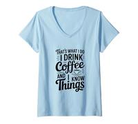 Mujer Eso es lo Que Hago Tomo café y sé Cosas Camiseta Cuello V