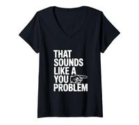 Mujer Eso Suena como un Problema Divertido sarcástico Camiseta Cuello V