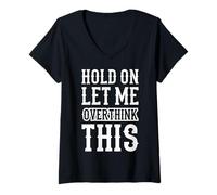 Mujer Espera, déjame pensar demasiado en esta divertida cita de Anxiety Overthinker Camiseta Cuello V