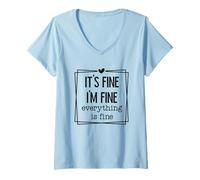 Mujer Está bien, estoy bien, todo está bien Humor Camiseta Cuello V