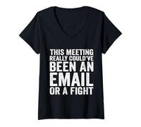 Mujer Esta reunión realmente podría haber sido un correo electrónico o una pelea Camiseta Cuello V