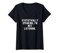 Mujer Estadísticamente Hablando no Estoy Escuchando Ingenioso sarcástico Camiseta Cuello V