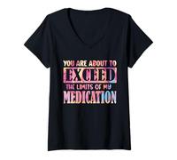Mujer Estás a Punto de superar los límites de mi medicación Funny Camiseta Cuello V