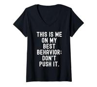 Mujer Este Soy yo en mi Mejor Comportamiento no lo empujes Gracioso Camiseta Cuello V