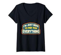 Mujer Estoy aquí para Pagar por Todo papá Día del Padre Camiseta Cuello V