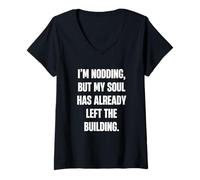 Mujer Estoy asintiendo Pero mi Alma ya ha dejado el Edificio Sarcas Camiseta Cuello V