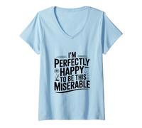 Mujer Estoy Perfectamente Feliz de ser Tan Miserable Camiseta Cuello V