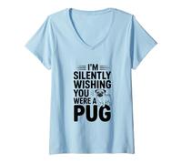 Mujer Estoy Silenciosamente deseando Que Fueras un Pug Camiseta Cuello V